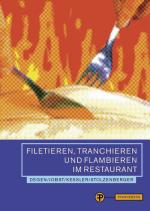 Cover-Bild Filetieren, Tranchieren und Flambieren im Restaurant