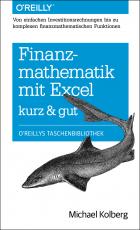 Cover-Bild Finanzmathematik mit Excel: Von einfachen Investitionsrechnungen bis zu komplexen finanzmathematischen Funktionen - kurz & gut