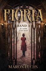 Cover-Bild Fioria Band 3 - In Liebe und Hass