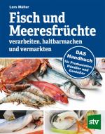 Cover-Bild Fisch und Meeresfrüchte verarbeiten, haltbarmachen und vermarkten