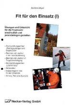 Cover-Bild Fit für den Einsatz. Übungen und Unterricht für die Feuerwehr anschaulich... / E-Book Fit für den Einsatz. Übungen und Unterricht für die Feuerwehr anschaulich... / Fit für den Einsatz I