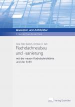 Cover-Bild Flachdachneubau und -sanierung mit der Flachdachrichtlinie und der EnEV