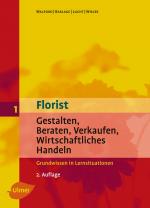 Cover-Bild Florist 1. Gestalten, Beraten, Verkaufen, Wirtschaftliches Handeln. Grundwissen