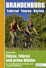 Cover-Bild Flüsse, Fähren und grüne Wälder : Die 12 schönsten Rad-Touren plus Bonustour im Norden Brandenburgs