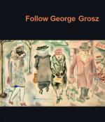 Cover-Bild Follow George Grosz