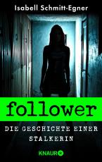 Cover-Bild Follower - Die Geschichte einer Stalkerin