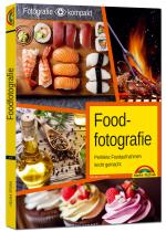 Cover-Bild Foodfotografie - Perfekte Foodaufnahmen leicht gemacht