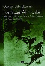 Cover-Bild Formlose Ähnlichkeit oder die Fröhliche Wissenschaft des Visuellen nach Georges Bataille