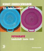 Cover-Bild Fotografie. Landschaft Leute Licht – Kunst Oberschwaben 20. Jahrhundert