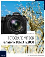 Cover-Bild Fotografie mit der Panasonic LUMIX FZ2000