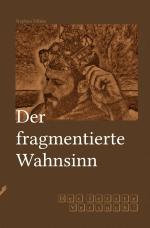 Cover-Bild Fragmentserie / Der fragmentierte Wahnsinn