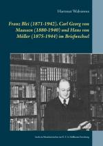 Cover-Bild Franz Blei (1871-1942), Carl Georg von Maassen (1880-1940) und Hans von Müller (1875-1944) im Briefwechsel