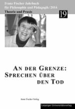 Cover-Bild Franz-Fischer-Jahrbücher für Philosophie und Pädagogik / An der Grenze: Sprechen über den Tod