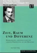 Cover-Bild Franz-Fischer-Jahrbücher für Philosophie und Pädagogik / Zeit, Raum und Differenz