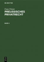 Cover-Bild Franz Förster: Preußisches Privatrecht / Franz Förster: Preußisches Privatrecht. Band 4