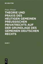 Cover-Bild Franz Förster: Theorie und Praxis des heutigen gemeinen preußischen... / Franz Förster: Theorie und Praxis des heutigen gemeinen preußischen.... Band 1