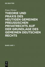 Cover-Bild Franz Förster: Theorie und Praxis des heutigen gemeinen preußischen... / Franz Förster: Theorie und Praxis des heutigen gemeinen preußischen.... Band 1, Abteilung 1