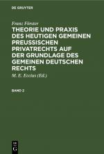 Cover-Bild Franz Förster: Theorie und Praxis des heutigen gemeinen preußischen... / Franz Förster: Theorie und Praxis des heutigen gemeinen preußischen.... Band 2