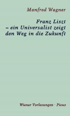 Cover-Bild Franz Liszt – ein Universalist zeigt den Weg in die Zukunft