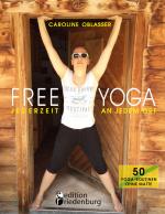 Cover-Bild FREE YOGA Jederzeit an jedem Ort - 50 Yoga-Routinen ohne Matte