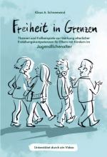 Cover-Bild Freiheit in Grenzen – Themen und Fallbeispiele zur Stärkung elterlicher Erziehungskompetenzen für Eltern mit Kindern im Jugendlichenalter