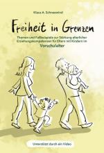 Cover-Bild Freiheit in Grenzen – Themen und Fallbeispiele zur Stärkung elterlicher Erziehungskompetenzen für Eltern mit Kindern im Vorschulalter