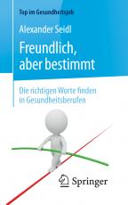 Cover-Bild Freundlich, aber bestimmt – Die richtigen Worte finden in Gesundheitsberufen