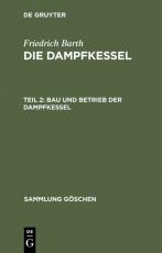 Cover-Bild Friedrich Barth: Die Dampfkessel / Bau und Betrieb der Dampfkessel