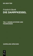 Cover-Bild Friedrich Barth: Die Dampfkessel / Kesselsysteme und Feuerungen