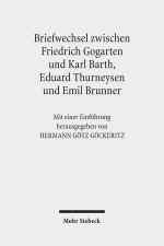 Cover-Bild Friedrich Gogartens Briefwechsel mit Karl Barth, Eduard Thurneysen und Emil Brunner