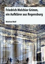 Cover-Bild Friedrich Melchior Grimm, ein Aufklärer aus Regensburg