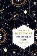 Cover-Bild Friedrich Nietzsche, Der tanzende Stern. Die prägnantesten Weisheiten und Erkenntnisseaus dem Gesamtwerk -