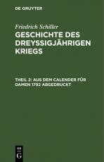 Cover-Bild Friedrich Schiller: Geschichte des dreyßigjährigen Kriegs / Aus dem Calender für Damen 1792 abgedruckt