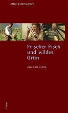 Cover-Bild Frischer Fisch und wildes Grün. Essen im Tessin