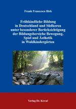 Cover-Bild Frühkindliche Bildung in Deutschland und Südkorea unter besonderer Berücksichtigung der Bildungsbereiche Bewegung, Spiel und Ästhetik in Waldkindergärten