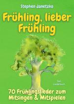 Cover-Bild Frühling, lieber Frühling - 70 Frühlingslieder zum Mitsingen & Mitspielen
