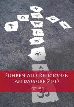 Cover-Bild Führen alle Religionen an dasselbe Ziel?