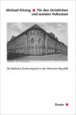 Cover-Bild Für den christlichen und sozialen Volksstaat. Die Badische Zentrumspartei in der Weimarer Republik