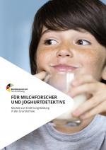 Cover-Bild Für Milchforscher und Joghurtdetektive - Module zur Ernährungsbildung in der Grundschule