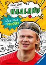 Cover-Bild Fußball-Stars – Haaland. Vom Fußball-Talent zum Megastar (Erstlesebuch ab 7 Jahren), Fußball-Geschenke für Jungs und Mädchen