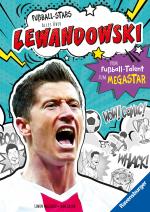 Cover-Bild Fußball-Stars – Lewandowski. Vom Fußball-Talent zum Megastar (Erstlesebuch ab 7 Jahren), Fußball-Geschenke für Jungs und Mädchen