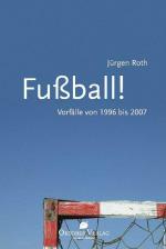 Cover-Bild Fußball! Vorfälle von 1996-2007