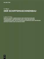 Cover-Bild G. Bauer: Der Schiffsmaschinenbau / Band 3: Berechnung und Konstruktion der Schiffskessel. Ergänzungen zum 2. Band betreffend Turbinenanlagen. Die zu Schiffsmaschinenanlagen gehörigen Rohrleitungen und Hilfsmaschinen