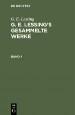 Cover-Bild G. E. Lessing: G. E. Lessing’s gesammelte Werke / G. E. Lessing: G. E. Lessing’s gesammelte Werke. Band 1