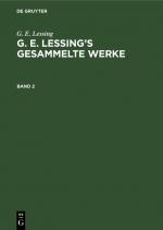 Cover-Bild G. E. Lessing: G. E. Lessing’s gesammelte Werke / G. E. Lessing: G. E. Lessing’s gesammelte Werke. Band 2