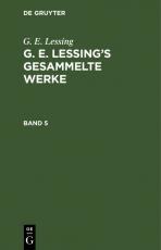 Cover-Bild G. E. Lessing: G. E. Lessing’s gesammelte Werke / G. E. Lessing: G. E. Lessing’s gesammelte Werke. Band 5