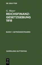 Cover-Bild G. Mayer: Reichsfinanzgesetzgebung 1918 / Getränkesteuern