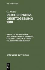 Cover-Bild G. Mayer: Reichsfinanzgesetzgebung 1918 / Kriegssteuer, Reichsfinanzhof, Stempel, Steuerflucht, Post- und Telegraphengebühren