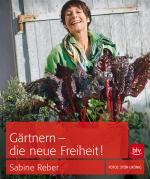 Cover-Bild Gärtnern - die neue Freiheit!