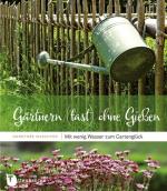 Cover-Bild Gärtnern (fast) ohne Gießen
